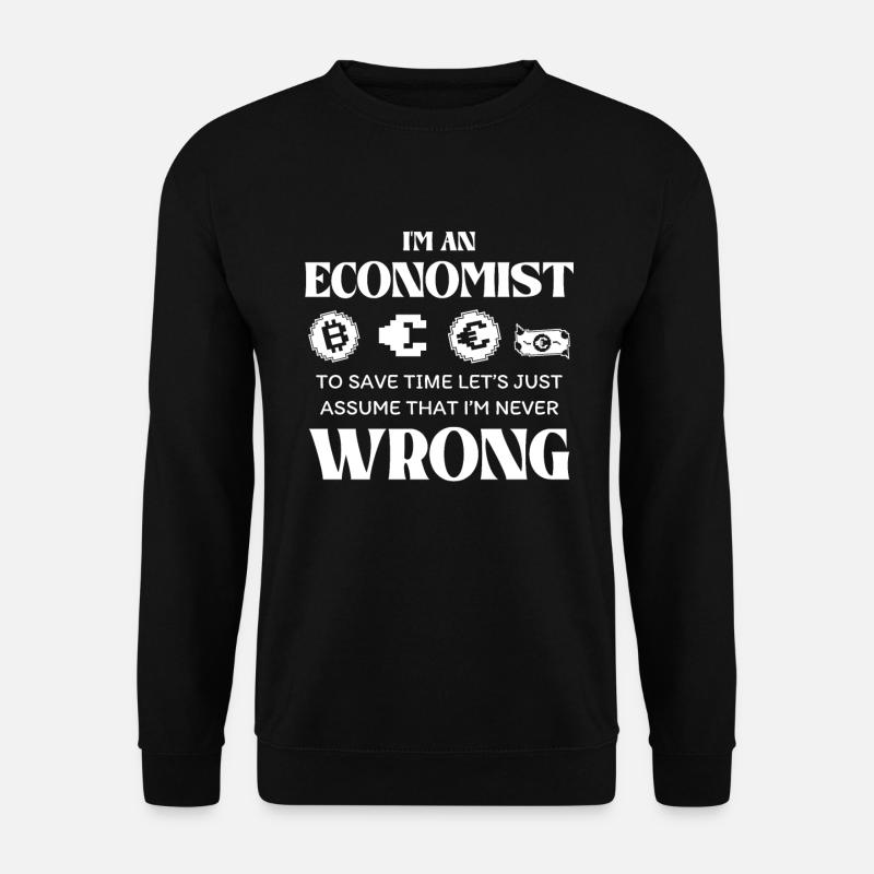 Ich Bin Ökonom Um Zeit Zu Sparen Nehme An Ich Habe - Unisex Pullover - Schwarz