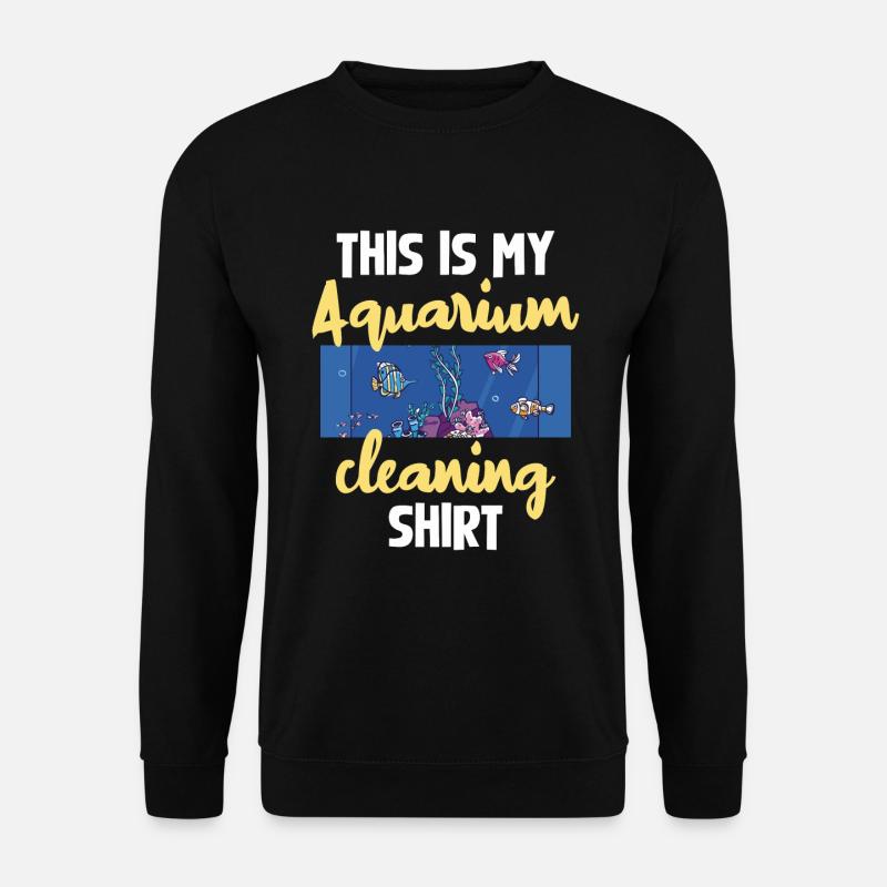 Aquarium Reinigung Lustiger Spruch - Unisex Pullover - Schwarz