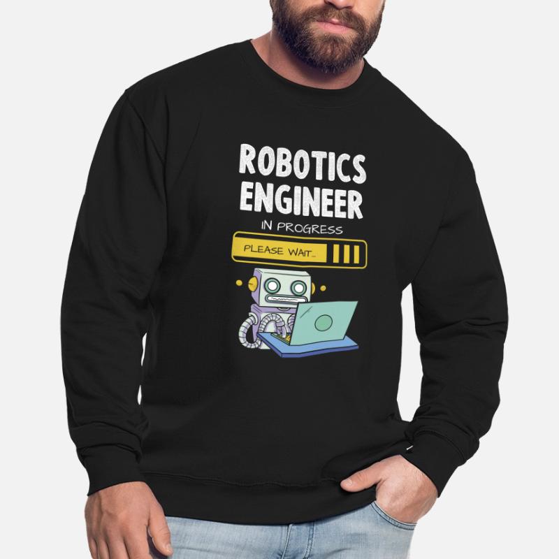 Robotics Engineer In Progress Please Wait Unisex Sweatshirt
