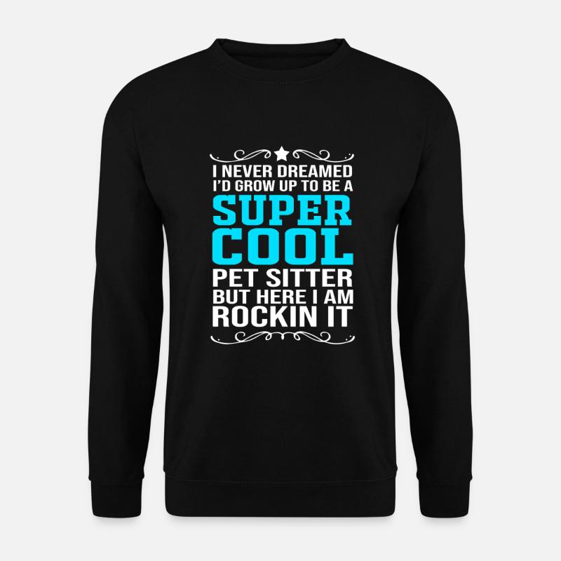 Pet Sitter Pets Babysitter - Unisex Sweatshirt - black