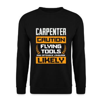 Beware of carpenter flying tools and - Unisex Sweatshirt - black - Front - Alina (178cm) & Michal (187cm)