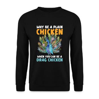 Why be a plain chicken when you're a drag - Unisex Sweatshirt - black - Front - Alina (178cm) & Michal (187cm)