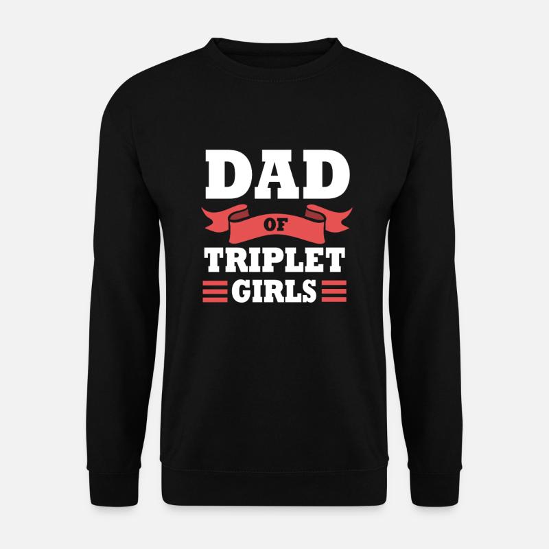 Triplets Dad Dad - Unisex Sweatshirt - black