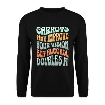 Carrots may improve Vision Alcohol will double it - Unisex Pullover - Schwarz - Vorne - Alina (178cm) & Michal (187cm)