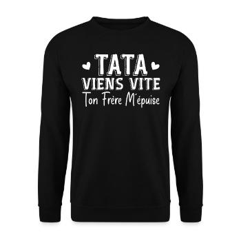 Tata Viens Vite Ton Frère M'épuise - Sweat-shirt Unisexe - noir - Devant - Alina (178cm) & Michal (187cm)