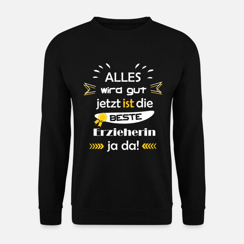 Alles wird gut lustiger Spruch beste Erzieherin - Unisex Pullover - Schwarz