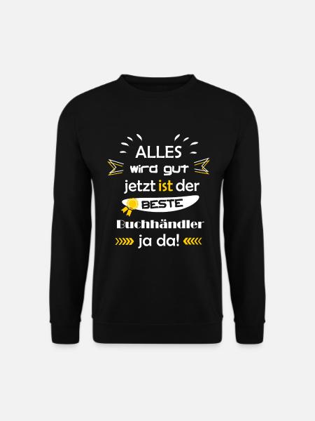 Alles wird gut lustiger Spruch bester Buchhändler - Unisex Pullover - Schwarz