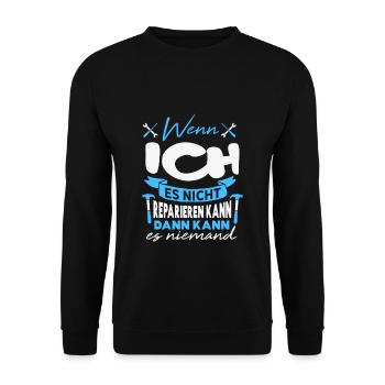 Wenn ICH es nicht reparieren kann Lustiger Spruch - Unisex Pullover - Schwarz - Vorne - Alina (178cm) & Michal (187cm)