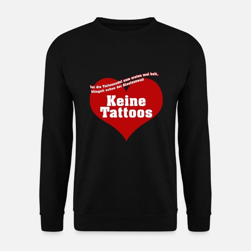 Keine Tattoos - Unisex Pullover - Schwarz