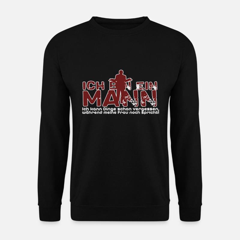 Ich bin ein Mann Spruch - Unisex Pullover - Schwarz