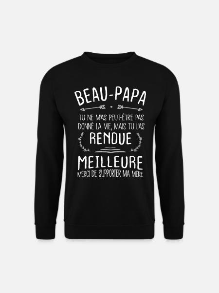 Beau Papa Bonus Père Rendu La Vie Meilleure - Sweat-shirt Unisexe - noir