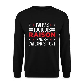 J'ai pas toujours raison mais j'ai jamais tort - Sweat-shirt Unisexe - noir - Devant - Alina (178cm) & Michal (187cm)