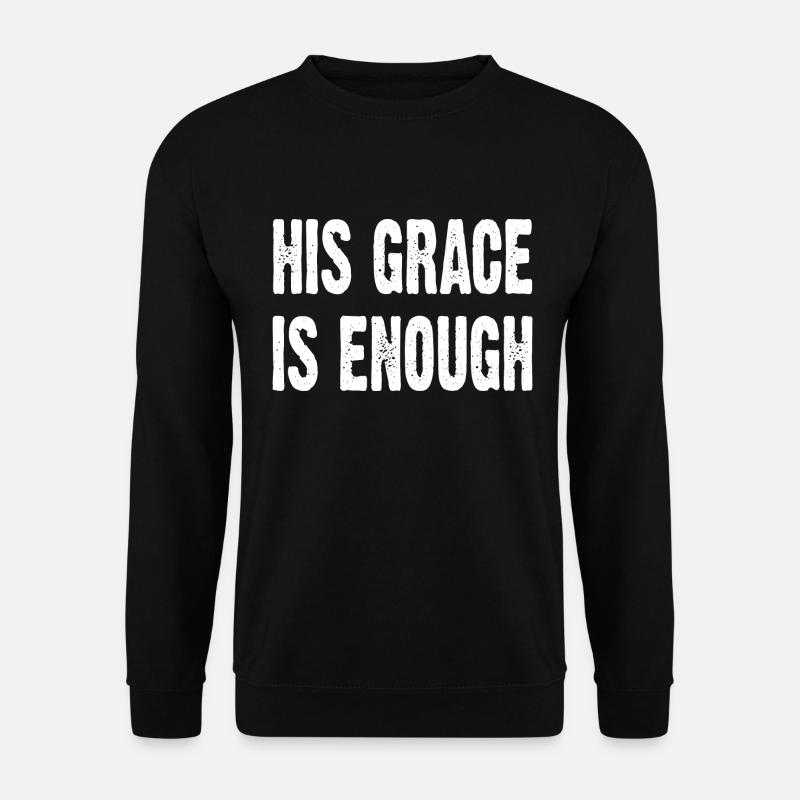 His Grace Is Enough - Unisex Sweatshirt - black