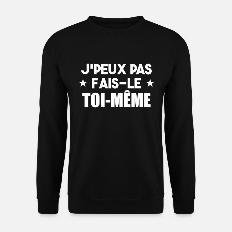 j'peux pas fais-le toi-même - Sweat-shirt Unisexe - noir