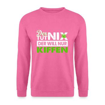 The Tut nix The Will Only Kiffen - cannabis stoner - Unisex Sweatshirt - pink - Front