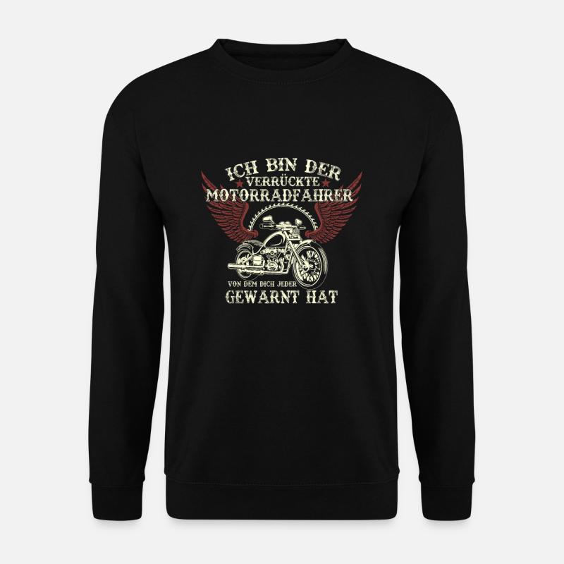 Ich bin der verrückte Motorradfahrer Biker - Unisex Pullover - Schwarz