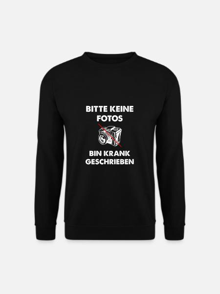 Bitte keine Fotos bin Krank geschrieben - Unisex Pullover - Schwarz