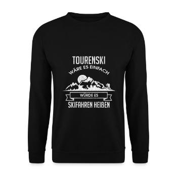 Tourenski wäre es einfach würde es Skifahren ... - Unisex Pullover - Schwarz - Vorne - Alina (178cm) & Michal (187cm)