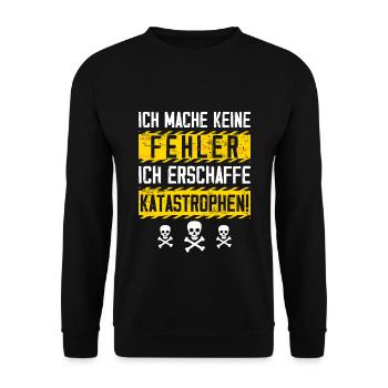 Ich mache keine Fehler erschaffe Katastrophen - Unisex Pullover - Schwarz - Vorne - Alina (178cm) & Michal (187cm)