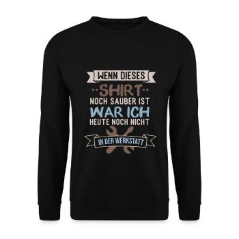 Wenn dieses Shirt noch sauber ist Werkstatt - Unisex Pullover - Schwarz - Vorne - Alina (178cm) & Michal (187cm)