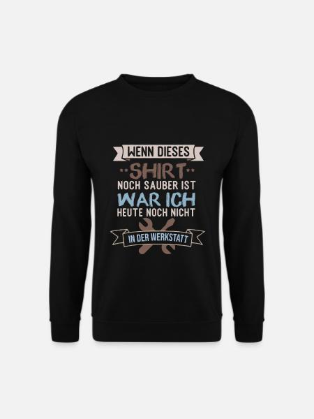 Wenn dieses Shirt noch sauber ist Werkstatt - Unisex Pullover - Schwarz