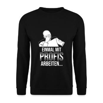 Einmal mit Profis arbeiten Katastrophe Facepalm - Unisex Pullover - Schwarz - Vorne - Alina (178cm) & Michal (187cm)
