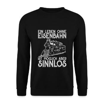 Ein Leben Ohne Eisenbahn Dampflok Lokführer Zug - Unisex Pullover - Schwarz - Vorne - Alina (178cm) & Michal (187cm)
