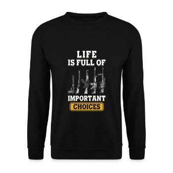Life is Full Of Important Choices Gun Lover Guns - Unisex Sweatshirt - black - Front - Alina (178cm) & Michal (187cm)