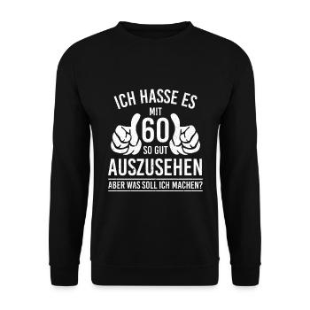 Ich hasse es mit 60 so gut auszusehen Geburtstag - Unisex Pullover - Schwarz - Vorne - Alina (178cm) & Michal (187cm)