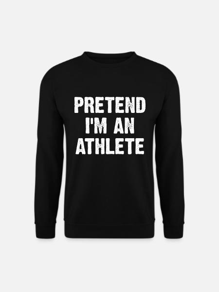 Pretend I'm An Athlete - Unisex Pullover - Schwarz