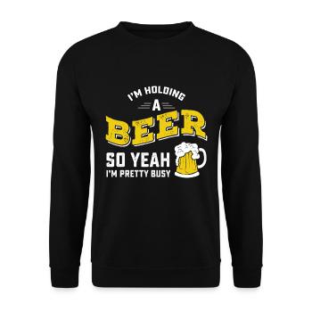 I'm Holding A Beer So Yeah I'm Pretty Busy - Unisex Pullover - Schwarz - Vorne - Alina (178cm) & Michal (187cm)