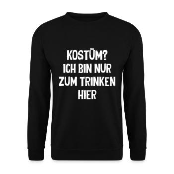Kostüm? Ich Bin Nur Zum Trinken Hier - Unisex Pullover - Schwarz - Vorne - Alina (178cm) & Michal (187cm)