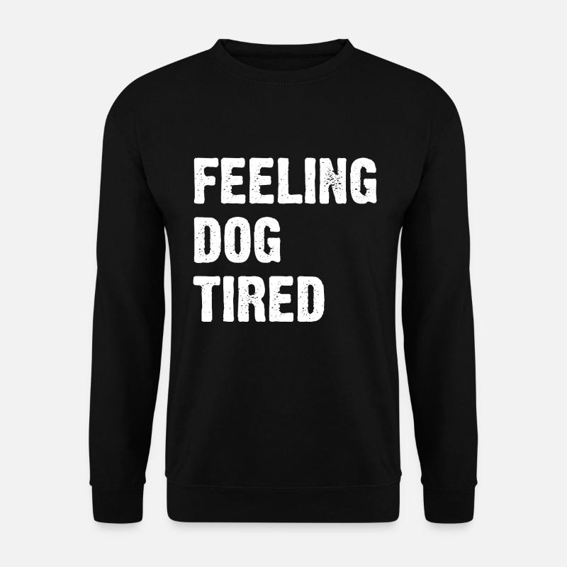 Feeling Dog Tired - Unisex Sweatshirt - black