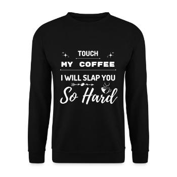 Touche mon café je vais te gifler si fort drôle - Sweat-shirt Unisexe - noir - Devant - Alina (178cm) & Michal (187cm)