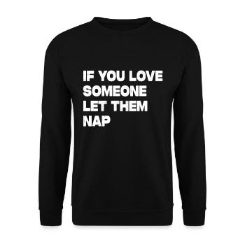 If You Love Someone Let Them Nap - Unisex Pullover - Schwarz - Vorne - Alina (178cm) & Michal (187cm)