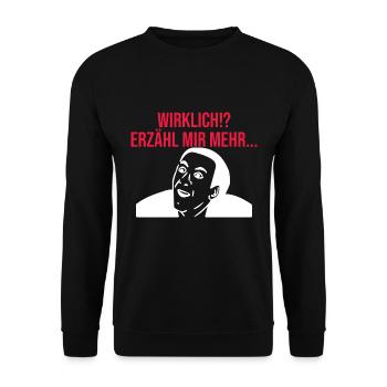 Wirklich!? Erzähl Mir Mehr... Lustiges Meme - Unisex Pullover - Schwarz - Vorne - Alina (178cm) & Michal (187cm)