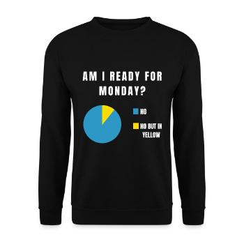 AM I READY FOR MONDAY Monday Funny Work Office - Unisex Sweatshirt - black - Front - Alina (178cm) & Michal (187cm)