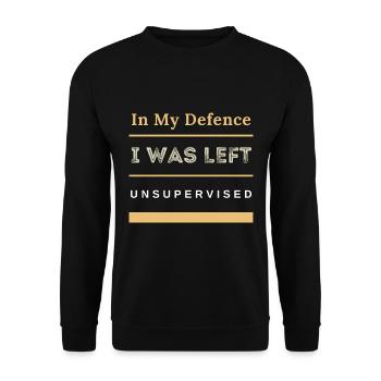 In My Defence I Was Left Unsupervised Sarcastic - Unisex Sweatshirt - black - Front - Alina (178cm) & Michal (187cm)