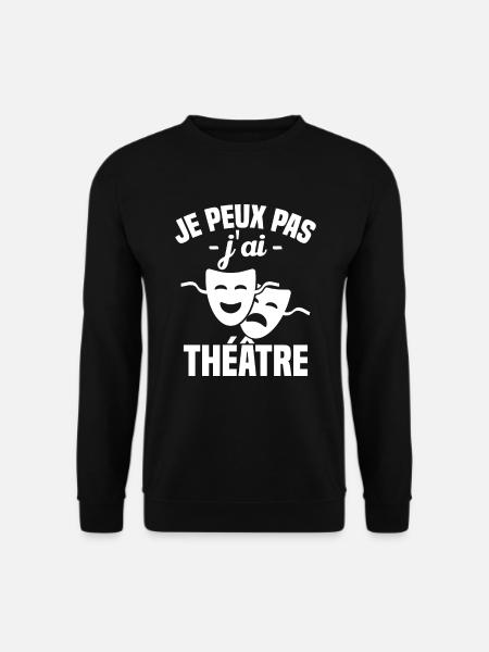 Je peux pas j'ai théâtre - Sweat-shirt Unisexe - noir