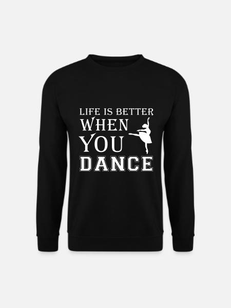 Life Is Better When You Dance - Unisex Pullover - Schwarz