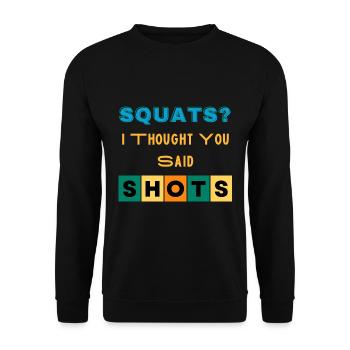 Squats I Thought You Said Shots Funny Novelty - Unisex Sweatshirt - black - Front - Alina (178cm) & Michal (187cm)