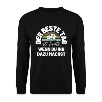 DER BESTE TAG IST HEUTE Geschenk Motivation - Unisex Pullover - Schwarz - Vorne - Alina (178cm) & Michal (187cm)