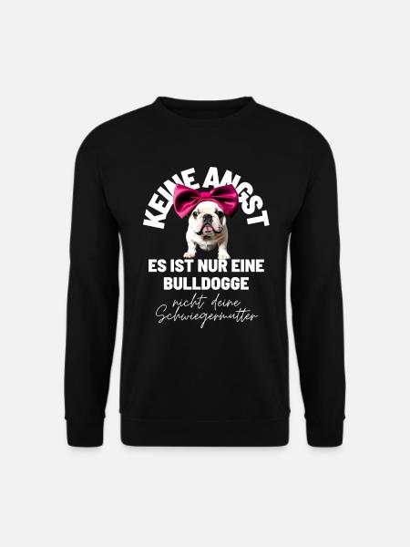 KEINE ANGST ... Bulldogge Bulldog Bulldoggen - Unisex Pullover - Schwarz