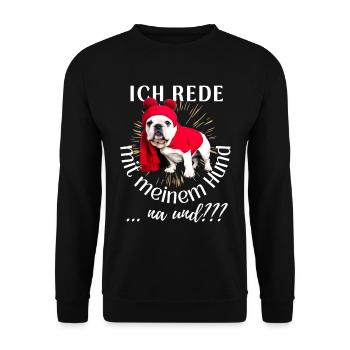 ICH rede mit meinem Hund ... na und? Hunde - Unisex Pullover - Schwarz - Vorne - Alina (178cm) & Michal (187cm)