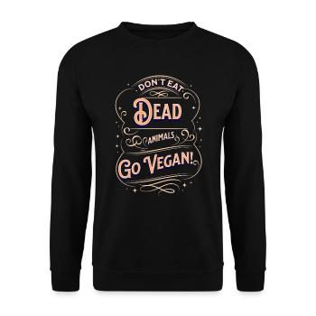 Don't eat dead animals. Go Vegan! - Unisex Sweatshirt - black - Front - Alina (178cm) & Michal (187cm)