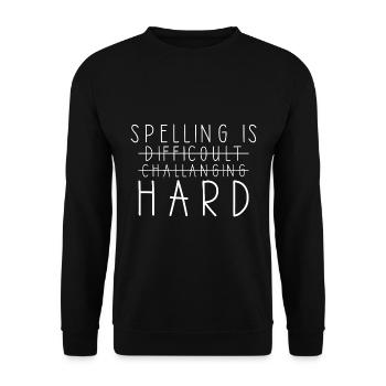 Spelling is difficult grammar teacher - Unisex Sweatshirt - black - Front - Alina (178cm) & Michal (187cm)