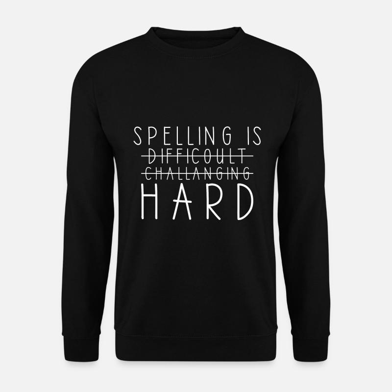 Spelling is difficult grammar teacher - Unisex Sweatshirt - black