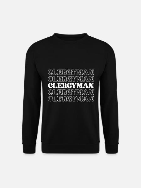 Clergyman Funny Appreciation Quotes - Unisex Sweatshirt - black