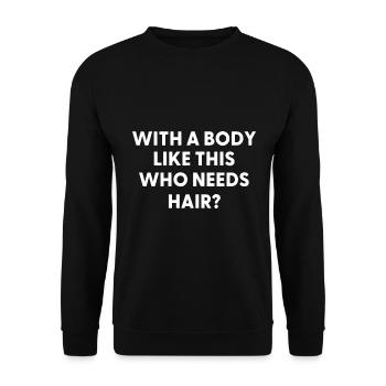 Mit einem Körper wie diesem, der Haare braucht - Unisex Pullover - Schwarz - Vorne - Alina (178cm) & Michal (187cm)