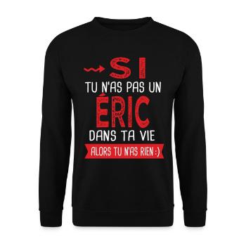 Si tu n as pas un Eric dans ta vie Cadeau Humour - Sweat-shirt Unisexe - noir - Devant - Alina (178cm) & Michal (187cm)